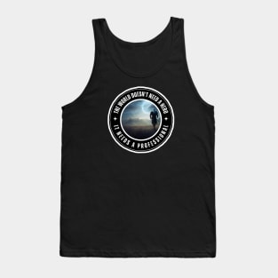 The Wolf Roams the Land - Quote - The World Doesn't Need a Hero - It Needs a Professional - Fantasy Tank Top